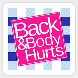 Back and Body Hurts funny Quote - Yoga Gym Workout Gift Sticker